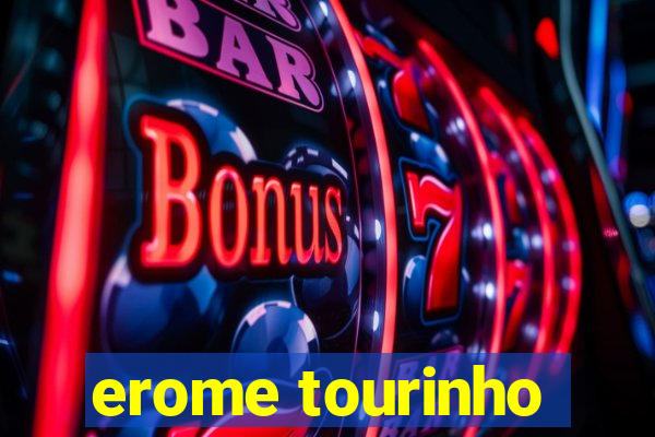 erome tourinho